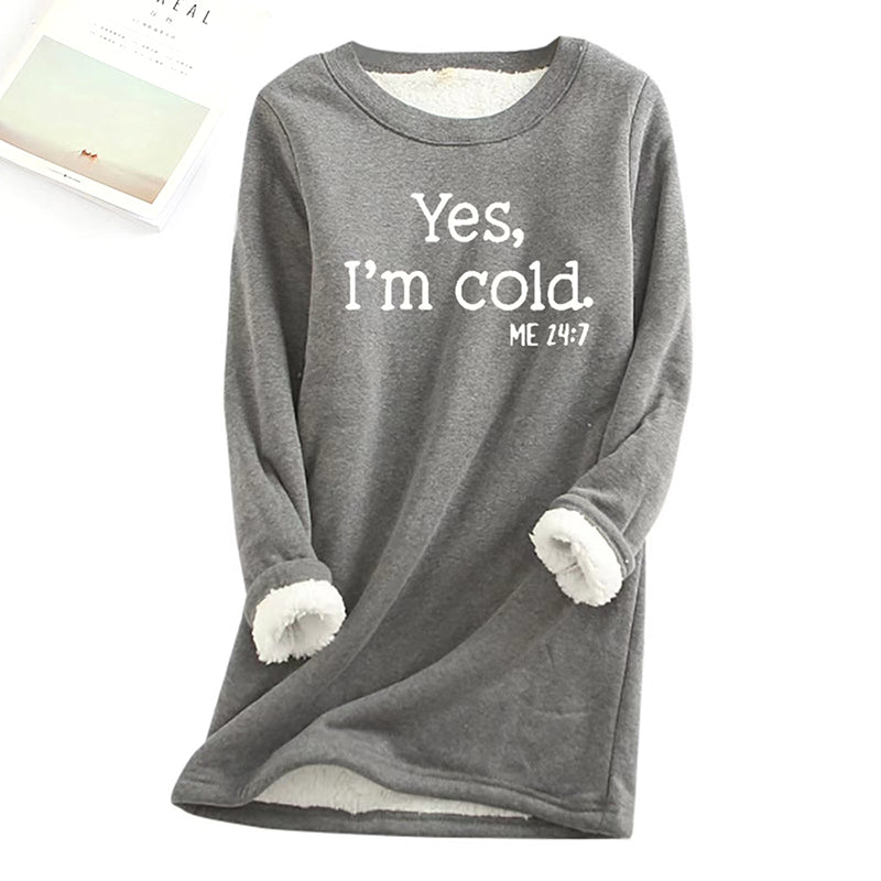 Womens Funny Casual Sweatshirts - Yes I'm Cold