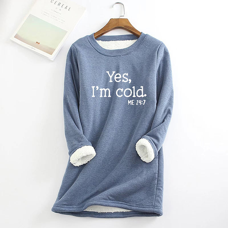 Womens Funny Casual Sweatshirts - Yes I'm Cold