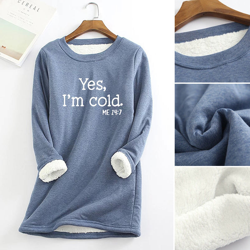 Womens Funny Casual Sweatshirts - Yes I'm Cold