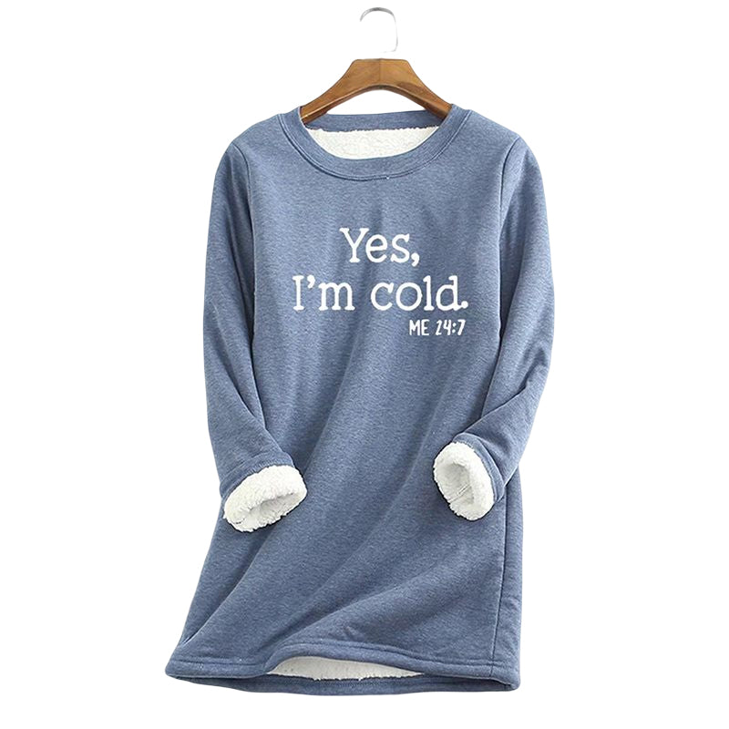 Womens Funny Casual Sweatshirts - Yes I'm Cold